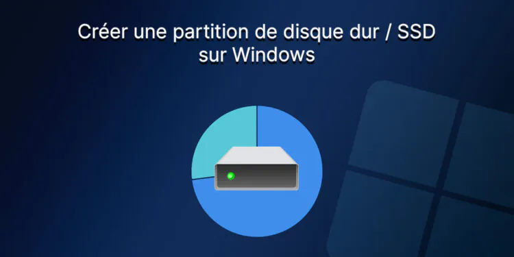 Créer une partition de disque dur/SSD sur Windows