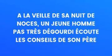 A la veille de sa nuit de noces, un jeune homme pas très futé écoute les conseils de son père