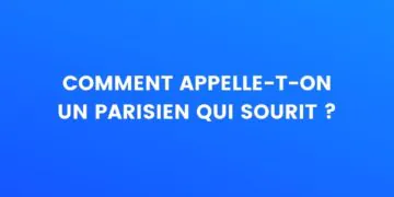 Comment appelle-t-on un Parisien souriant ?